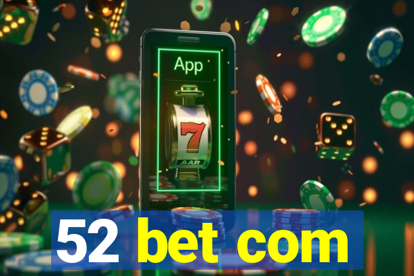 52 bet com